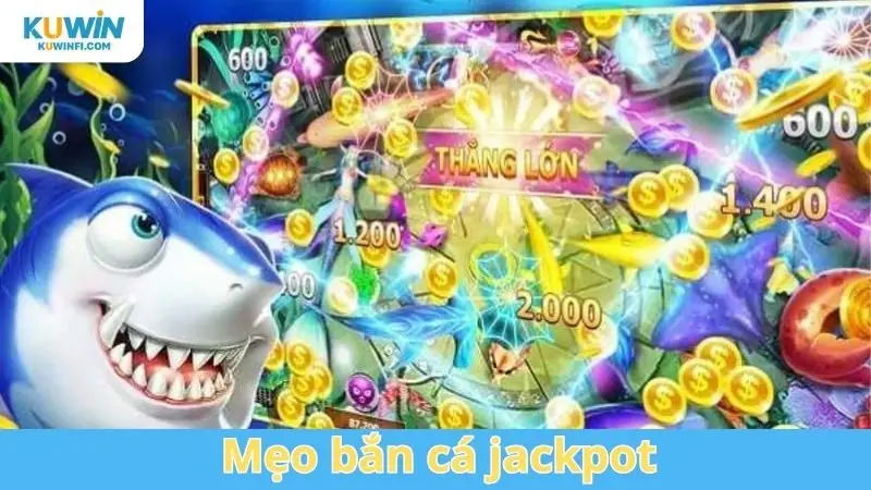 mẹo bắn cá jackpot